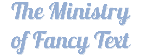 The Ministry of Fancy Text