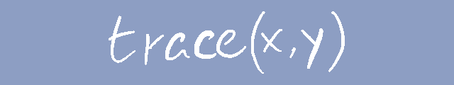 A scribble reads "trace(x,y)"