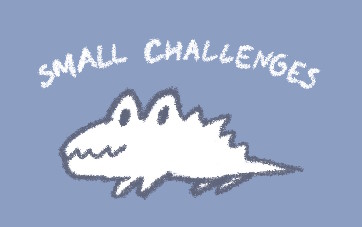 A little crocodile-like creature with a caption reading "small challenges" above it, referencing Sanrio's "Big Challenges"